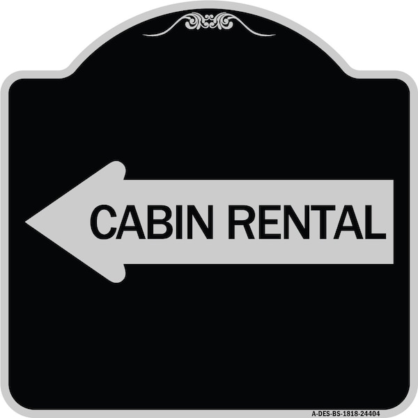 Cabin Rental With Left Arrow Heavy-Gauge Aluminum Architectural Sign, BS-1818-24404